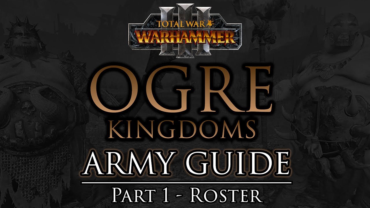 it guide  Update  OGRE KINGDOMS Army Guide - Part 1: Roster | Warhammer 3