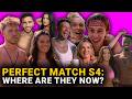Perfect Match Season 4 Couples: Where Are They Now?