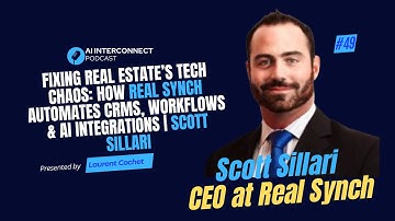 Fixing Real Estate’s Tech Chaos: How Real Synch Automates CRMs, Workflows & AI Integrations, Scott S
