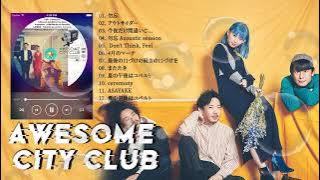 オーサムシティクラブ人気曲メドレー オーサムシティクラブベストソングフルアルバム Top 12 Best Songs of Awesome City Club