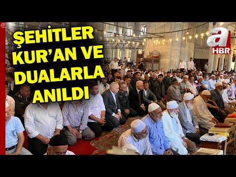 15 Temmuz Şehitleri Fatih Camii’nde Dualarla Anıldı! Şehitlerin Ruhuna Dualar Edildi | A Haber