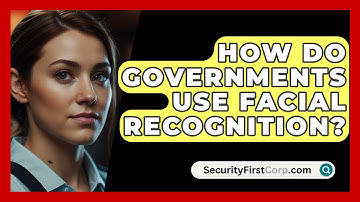 How Do Governments Use Facial Recognition? - SecurityFirstCorp.com