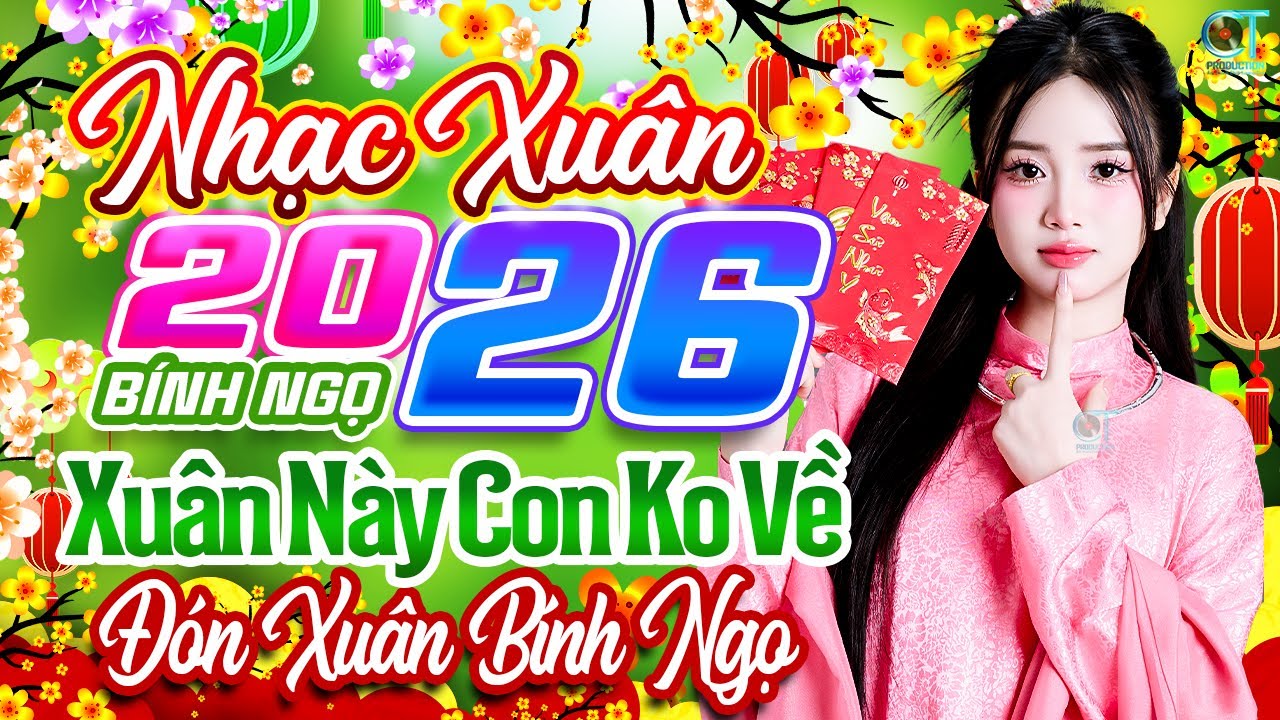 Xuân Này Con Không Về Remix✨ Liên Khúc Nhạc Xuân 2026 Hay Nhất | Nhạc Tết Chào Xuân Bính Ngọ 2026