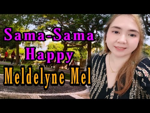 Sama-Sama Happy - Meldelyne Mel(original song)