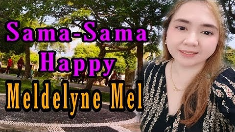 Sama-Sama Happy - Meldelyne Mel(original song)