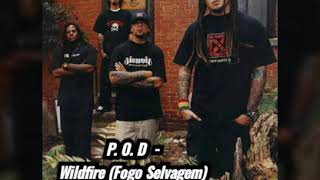 P. O. D - Wildfire (legendado)