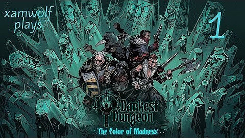 Darkest Dungeon The Color of Madness - Episode 1