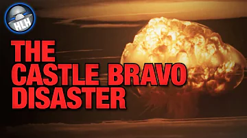 The Castle Bravo Disaster - A "Second Hiroshima"