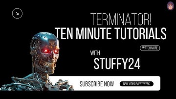 You need Terminator!:Ten Minute Tutorials