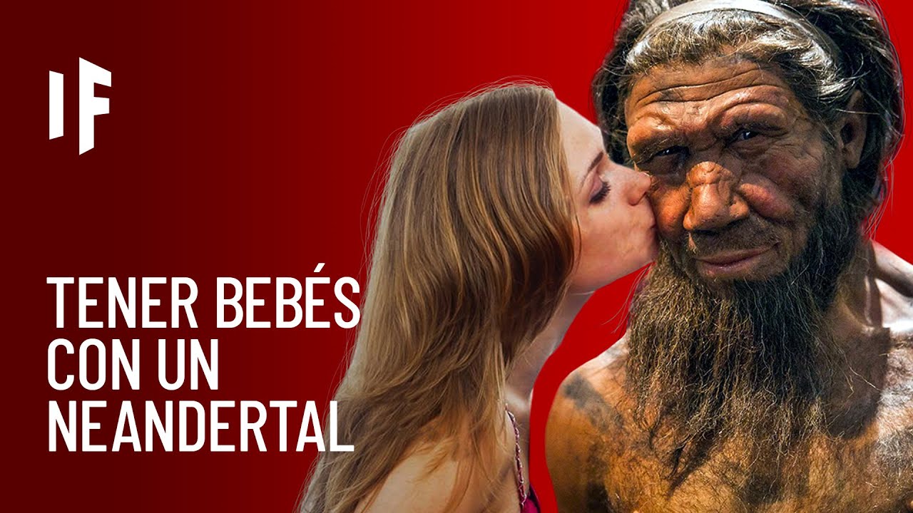¿Qué pasaría si te aparearas con un neandertal?