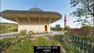 ŞÊXÊ HEZÎN: EYA REBBÎ/Okuyan: Seyid Beşir Doru