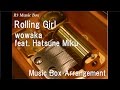 Rolling Girl/wowaka feat. Hatsune Miku [Music Box]