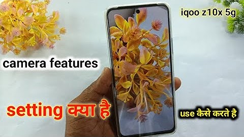 Iqoo z10x 5g camera features | iqoo z10x me camera setting kya hai or use kaise karte hai