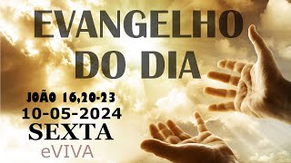 EVANGELHO DO DIA 10/05/2024 Jo 16,20-23 - LITURGIA DIÁRIA - HOMILIA DIÁRIA DE HOJE E ORAÇÃO eVIVA