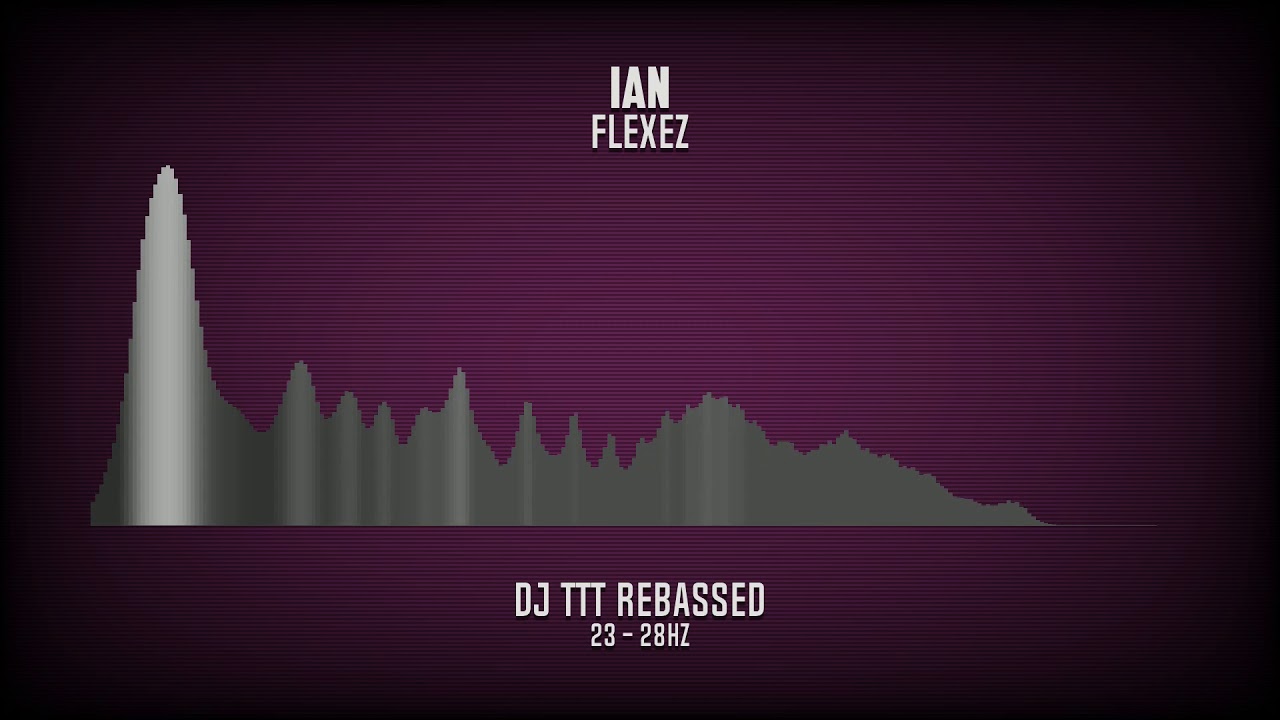 Ian - Flexez (Dj TTT 23 - 28 Hz)
