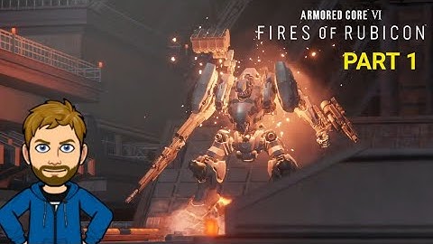 ARMORED CORE™ VI FIRES OF RUBICON™ PS4 Playthrough Part 1