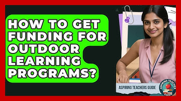 How To Get Funding For Outdoor Learning Programs? - Aspiring Teacher Guide