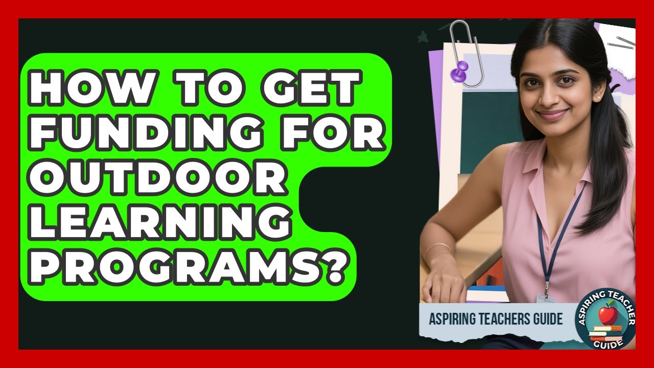 How To Get Funding For Outdoor Learning Programs? - Aspiring Teacher Guide