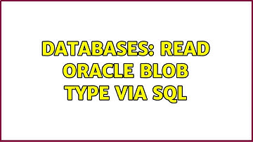 Databases: Read Oracle BLOB type via SQL