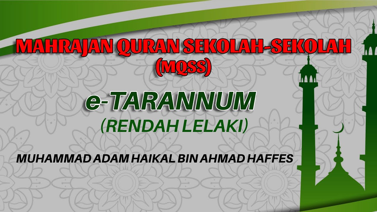 MUHAMMAD ADAM HAIKAL BIN AHMAD HAFFES | e-TARANNUM | RENDAH LELAKI
