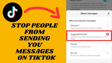 Stop People From Sending You Messages On TikTok