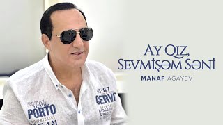 Manaf Ağayev — Ay Qız, Sevmişəm Səni (Rəsmi Audio)