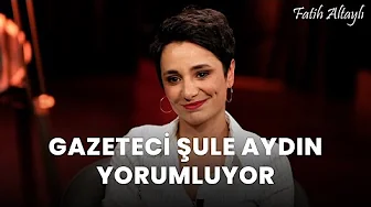 Fatih Altaylı YORUMLAYAMIYOR: "Mücadele" / Şule Aydın yorumluyor