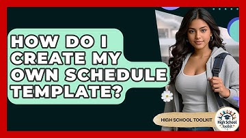 How Do I Create My Own Schedule Template? - High School Toolkit