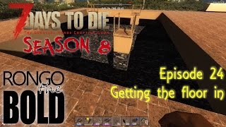 7 Days to Die (Alpha 14) | Season 8 | Episode 24 - Getting the floor in 7 Days to Die (Alpha 14) | Season 8 | Episode 24 - Getting the floor in