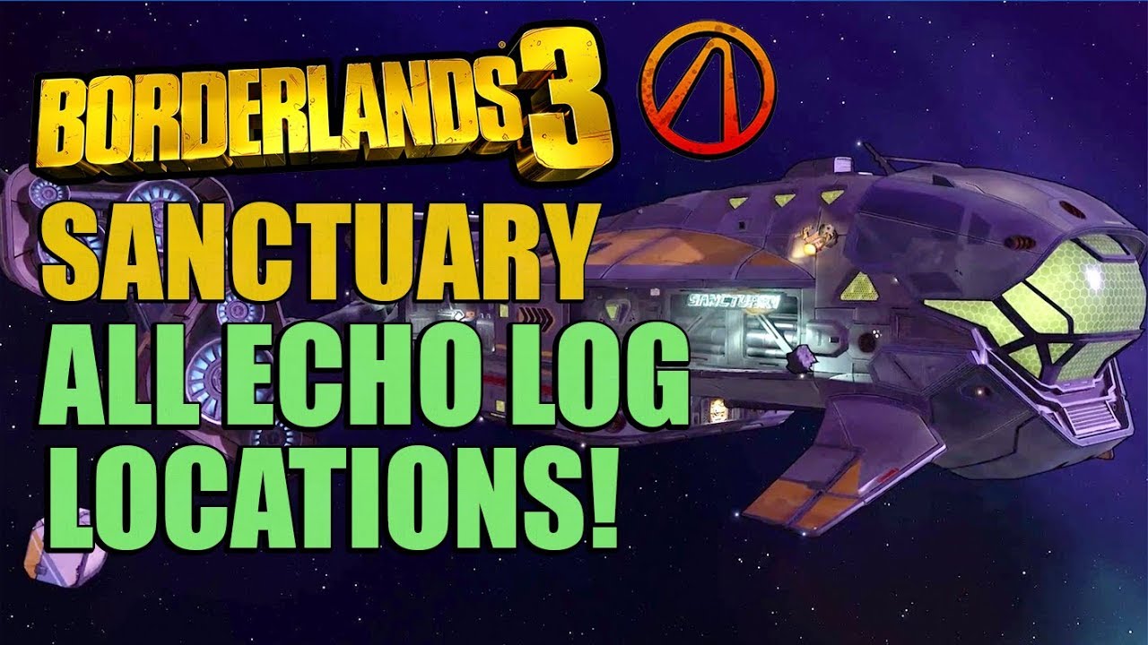 Borderlands 3 All Sanctuary Character Echo Log Locations YouTube