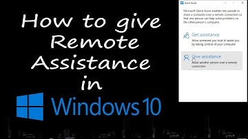 Quick Assist (Remote Assistance) in Windows 10 PC