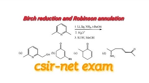 Birch reduction and Robinson annulation combined problem from csir-net