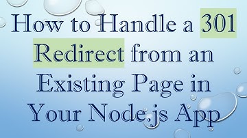 How to Handle a 301 Redirect from an Existing Page in Your Node.js App