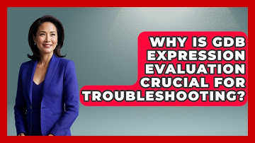 Why Is GDB Expression Evaluation Crucial For Troubleshooting? - Learn To Troubleshoot