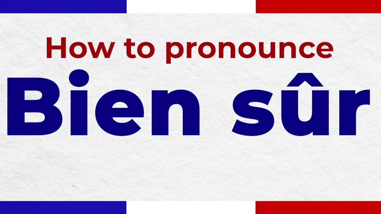 How to Pronounce BIEN SÛR In French correctly