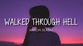Walked Through Hell - Anson Seabra (Lyrics)