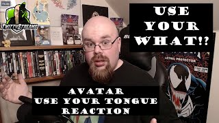 USE YOUR WHAT!? Use your tongue Avatar Reaction