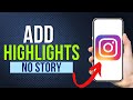 How To Add Highlights On Instagram Without Adding To Story