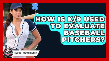 How Is K/9 Used To Evaluate Baseball Pitchers? - Baseball Statistics Vault