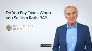 Do You Pay Taxes When you Sell in a Roth IRA?