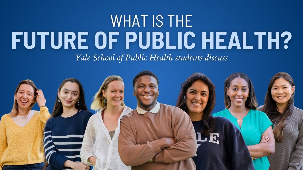 What is the future of public health? Yale School of Public Health ...