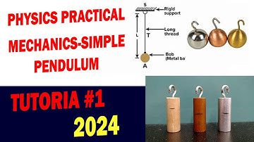 PHYSICS PRACTICAL -MECHANICS -SIMPLE PENDULUM-TUTORIAL #1