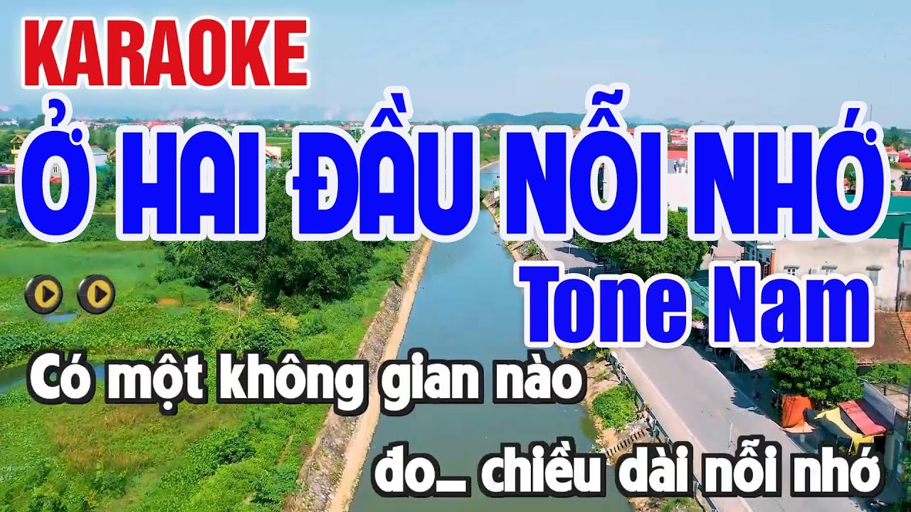 Ở Hai Đầu Nỗi Nhớ Karaoke Tone Nam Nhạc Sống - Nguyên Minh Media