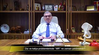 Diz Ve Kalça Problemlerinde Mr Ne Zaman Çekilmelidir ?