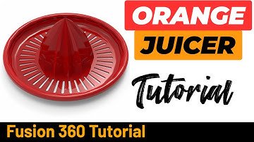 How to make a Orange Juicer on Fusion 360