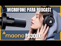 Testei o Maono PD300X: Ele é REALMENTE Bom para Podcasts e Gravações em Casa?
