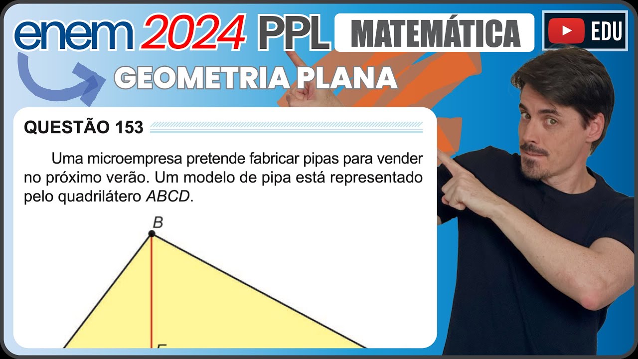 [ENEM 2024 PPL] 153 📘 GEOMETRIA PLANA Uma microempresa pretende fabricar pipas para vender no