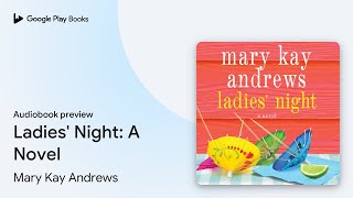 Ladies' Night: A Novel by Mary Kay Andrews · Audiobook preview