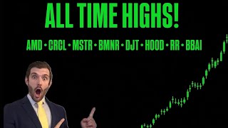 ALL TIME HIGHS! 🤑 AMD - CRCL - MSTR - BMNR - DJT - HOOD - RR - BBAI Stocks