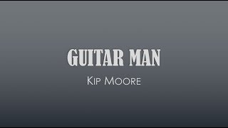 Guitar Man- Kip Moore Lyrics